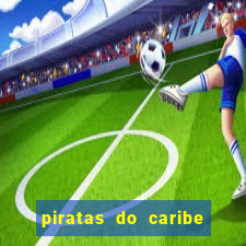 piratas do caribe filme completo dublado